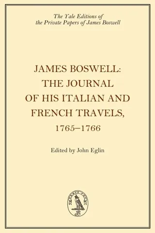 James Boswell, the Journal of His Italian and French Travels, 1765-1766