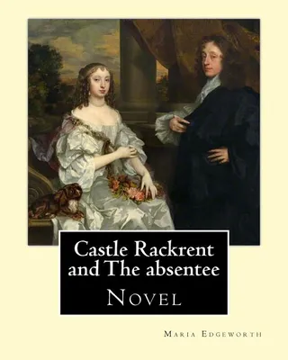 Castle Rackrent and The absentee.