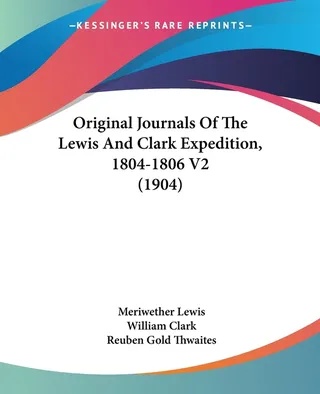 Original Journals Of The Lewis And Clark Expedition, 1804-1806 V2 1904