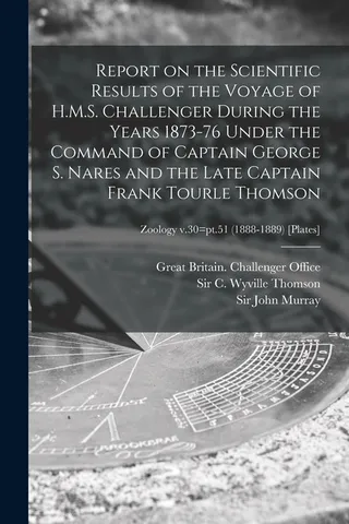 Report on the Scientific Results of the Voyage of H.M.S. Challenger