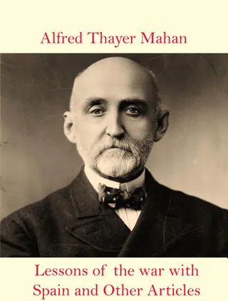 Lessons of the War with Spain and Other Articles
