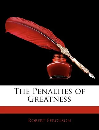 The Penalties of Greatness