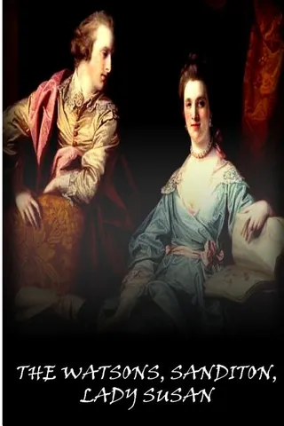 Lady Susan, The Watsons, Sanditon