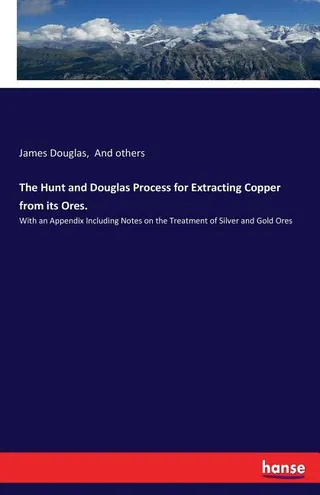 The Hunt and Douglas Process for Extracting Copper from its Ores