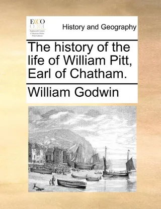The History of the Life of William Pitt, Earl of Chatham