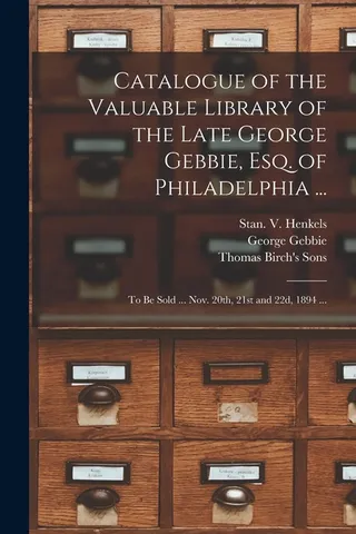 Catalogue of the Valuable Library of the Late George Gebbie, Esq. of Philadelphia