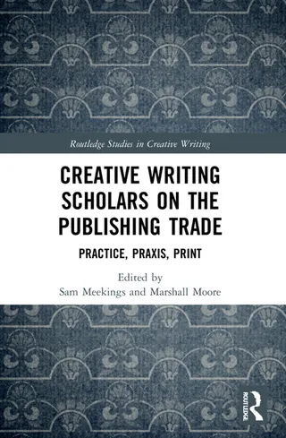 Creative Writing Scholars on the Publishing Trade