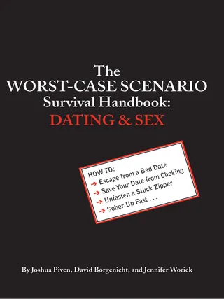 The Worst-Case Scenario Survival Handbook: Dating and Sex