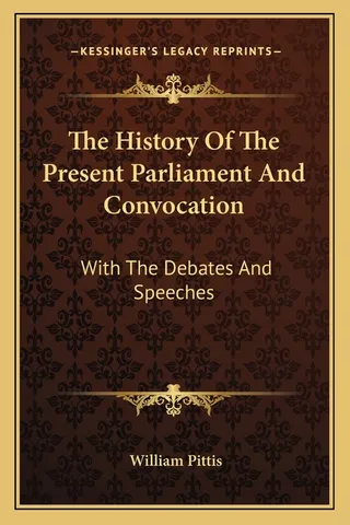 The History Of The Present Parliament And Convocation