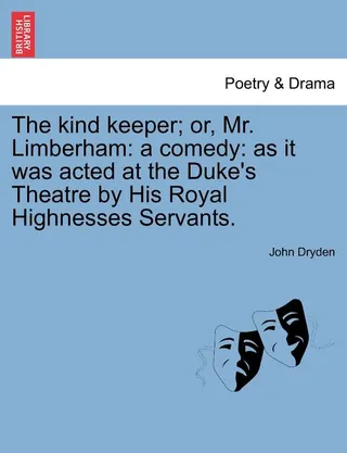 The Kind Keeper; Or, Mr. Limberham