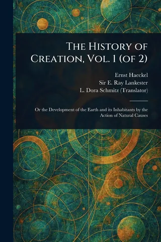 The History of Creation, Vol. 1 of 2