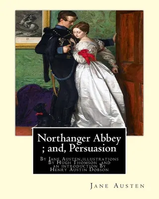 Northanger Abbey; and, Persuasion, By Jane Austen, illustrations By Hugh Thomson