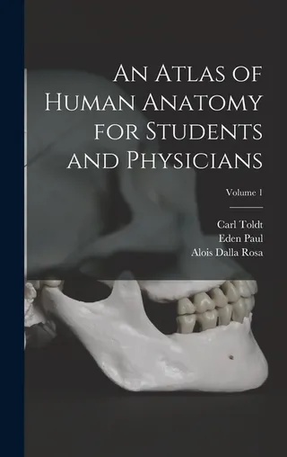 An Atlas of Human Anatomy for Students and Physicians Volume 1