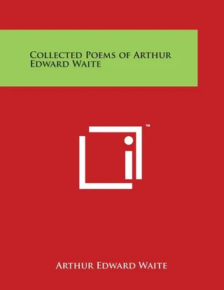 Collected Poems of Arthur Edward Waite