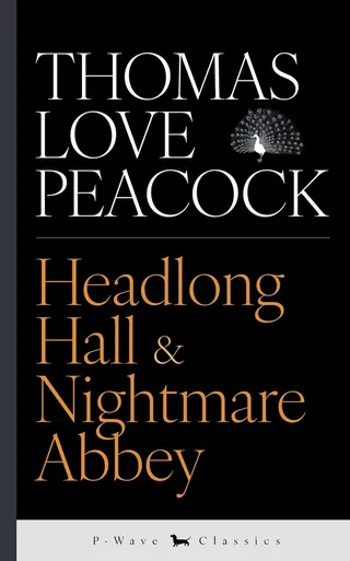 Headlong Hall and Nightmare Abbey