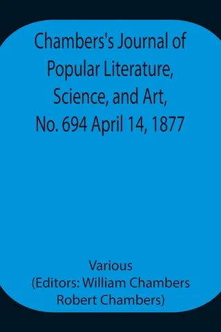 Chambers' Journal of Popular Literature, Science, and Art