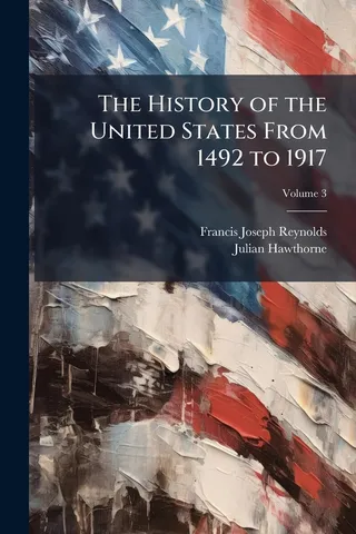The History of the United States From 1492 to 1917
