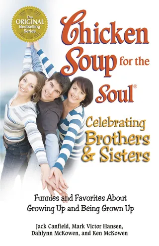 Chicken Soup for the Soul Celebrating Brothers and Sisters