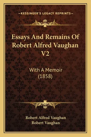 Essays And Remains Of Robert Alfred Vaughan