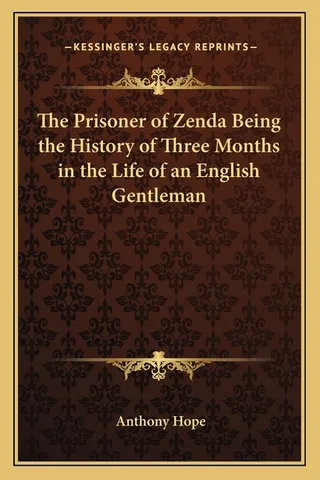 The Prisoner of Zenda Being the History of Three Months in the Life of an English Gentleman