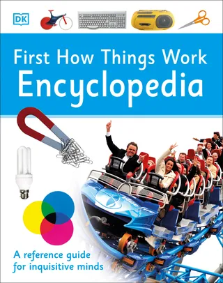 First How Things Work Encyclopedia