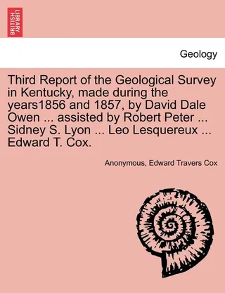 Third Report of the Geological Survey in Kentucky, made during the years1856 and 1857