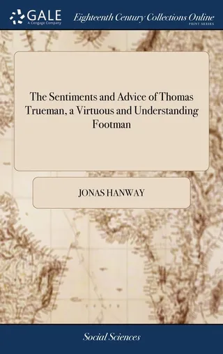 The Sentiments and Advice of Thomas Trueman, a Virtuous and Understanding Footman