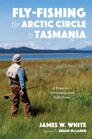 Fly Fishing the Arctic Circle to Tasmania