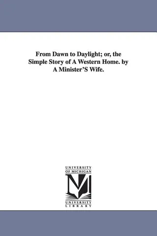 From Dawn to Daylight; or, the Simple Story of A Western Home