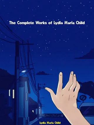 Complete Works of Lydia Maria Child