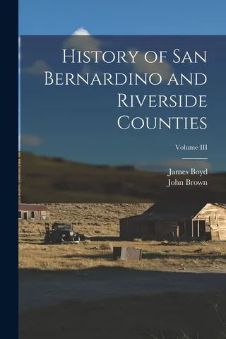 History of San Bernardino and Riverside Counties Volume III