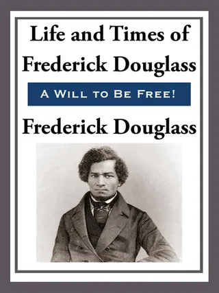 The Life and Times of Frederick Douglass