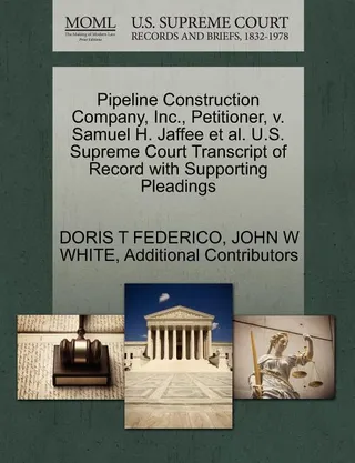 Pipeline Construction Company, Inc., Petitioner, V. Samuel H. Jaffee et al. U.S. Supreme Court Transcript of Record with Supporting Pleadings