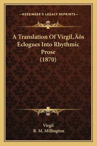 A Translation Of Virgil's Eclogues Into Rhythmic Prose