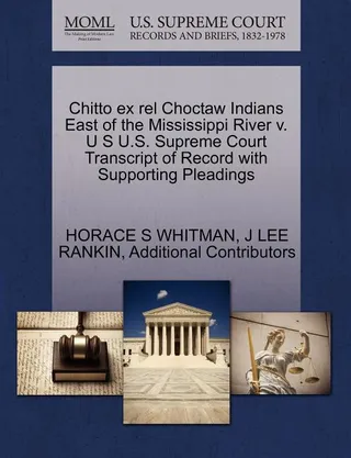 Chitto Ex Rel Choctaw Indians East of the Mississippi River V. U S U.S. Supreme Court Transcript of Record with Supporting Pleadings