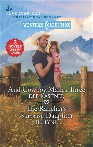 And Cowboy Makes Three & The Rancher's Surprise Daughter