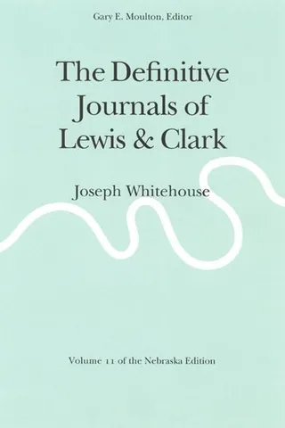 The Journals of Lewis and Clark, Vol 11