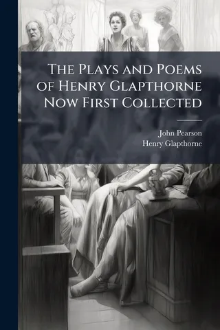 The Plays and Poems of Henry Glapthorne Now First Collected