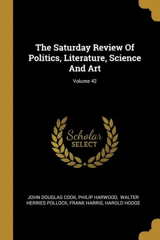 The Saturday Review Of Politics, Literature, Science And Art