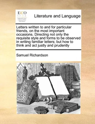 Letters Written to and for Particular Friends, on the Most Important Occasions