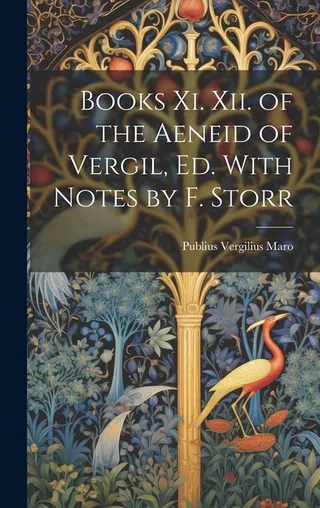 Books XI, XII of the Aeneid of Vergil, Ed. With Notes by F. Storr