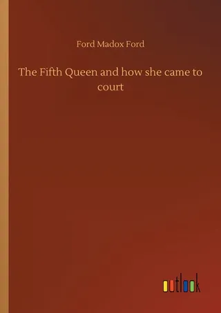 The Fifth Queen and how she came to court