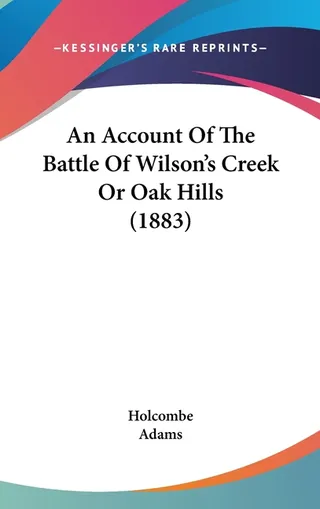 An Account Of The Battle Of Wilson's Creek Or Oak Hills