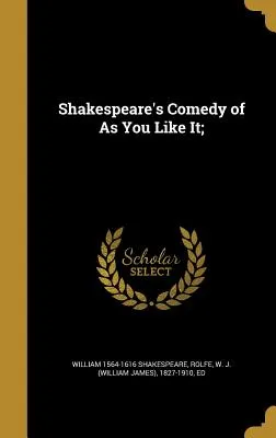 Shakespeare's Comedy of As You Like It