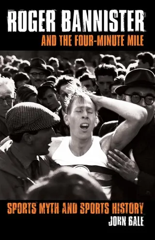 Roger Bannister and the Four Minute Mile