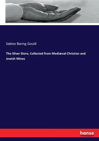 The Silver Store, Collected from Mediæval Christian and Jewish Mines
