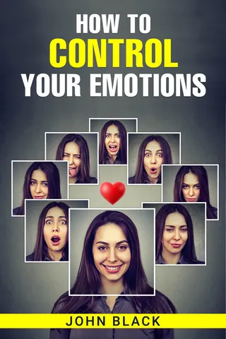 How to Control Your Emotions