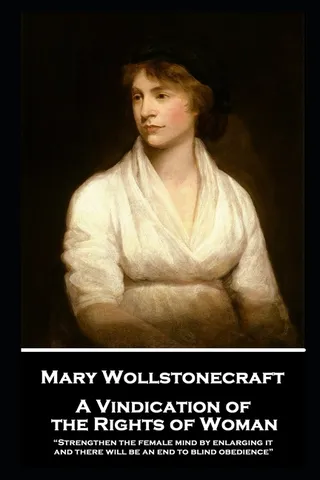 A Vindication of the Rights of Woman: With Strictures on Political and Moral Subjects