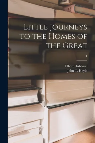 Little Journeys to the Homes of the Great
