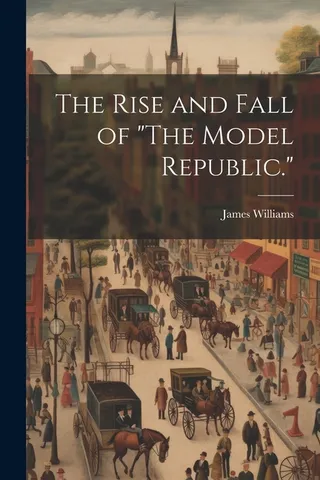 The Rise and Fall of "The Model Republic."